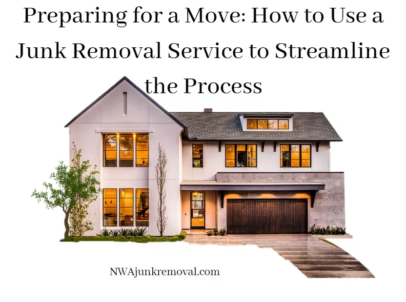 Preparing for a Move: How to Use a Junk Removal Service to Streamline the Process