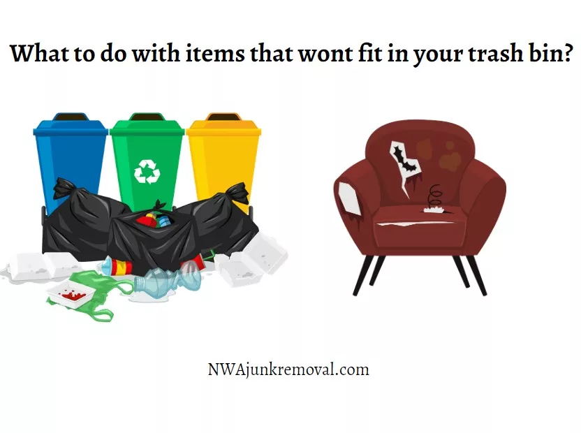 what to do with items that wont fit in your trash been